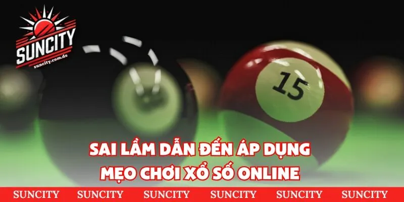 Sai lầm dẫn đến áp dụng mẹo chơi xổ số online 